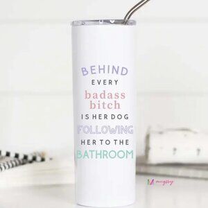Behind Every Bada** B Dog 20oz Stainless Tall Travel Cup
